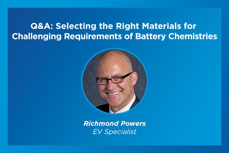 Selecting the Right Materials for Challenging Requirements of Battery Chemistries
