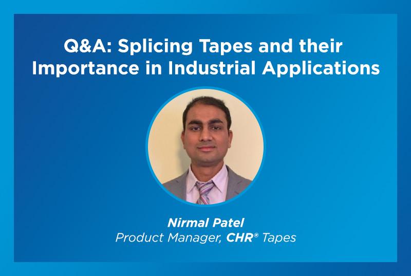 Splicing Tapes and their Importance in Industrial Applications with Nirmal Patel